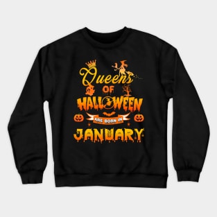 Queen of halloween are born in January tshirt birthday for woman funny gift t-shirt Crewneck Sweatshirt